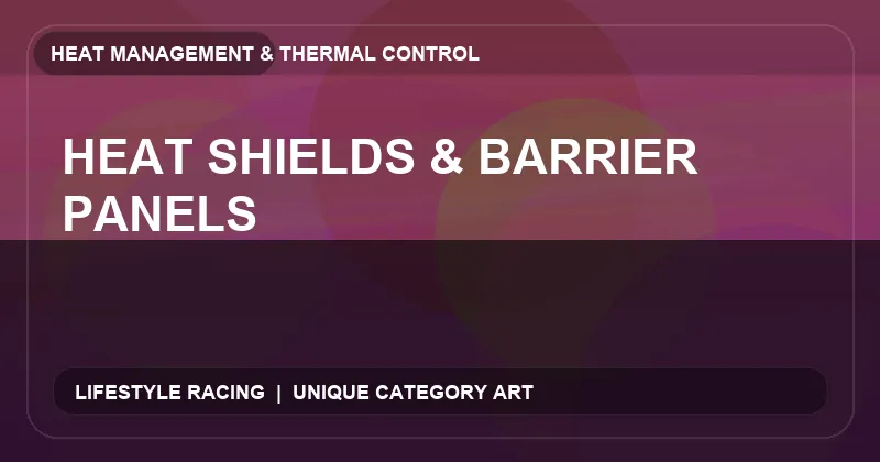 Heat Shields & Barrier Panels